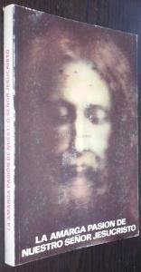 La amarga pasión de nuestro señor Jesucristo