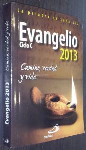 Evangelio 2013. Camino, verdad y vida. Ciclo C
