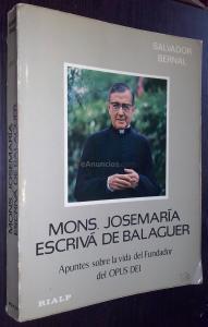 Mons. Josemaría Escrivá de Balaguer. Apuntes sobre la vida del fundador del Opus Dei