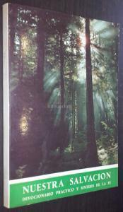 Nuestra salvación. Las verdades de la fe católica, explicadas según el Concilio Vaticano II. Devocionario litúrgico y popular