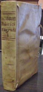 Politica deducida de las propias palabras de la Sagrada Escritura. Obra posthuma. Revista, y traducida al idioma español por Miguel Joseph Fernandez. Tomo I