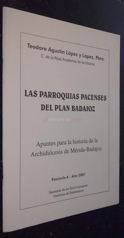 Las parroquias pacenses del plan Badajoz. Apuntes para la historia de la Archidiócesis de Mérida-Badajoz. Fascículo 6. Año 2001. Separatas de los XXVII Coloquios Históricos de Extremadura