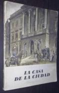 La casa de la ciudad. Historia de su construcción. Guía para su visita