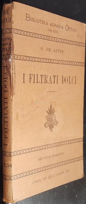 I filtrati dolci. Monografia delle filtrazione dei mosti e della preparazione dei cosidetti filtrati dolci e lambiccati