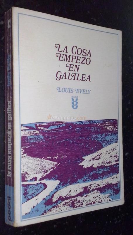 La cosa empezó en Galilea... Meditaciones sobre el evangelio según el año litúrgico