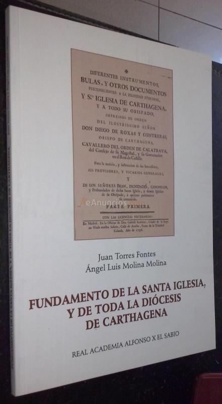 Fundamento de la Santa Iglesia de Cartagena y de toda la Diócesis de Cartagena, escrito y ordenado por el Ilustrísimo Señor Don Diego de Comontes