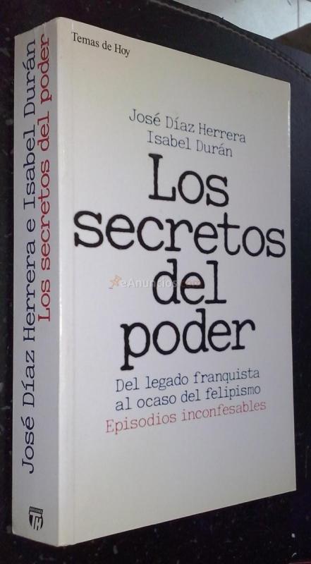 Los secretos del poder. Del legado franquista al ocaso del felipismo. Episodios inconfesables