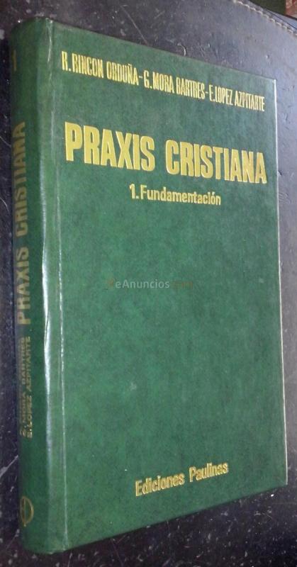 Praxis cristiana. Tomo I: Fundamentación