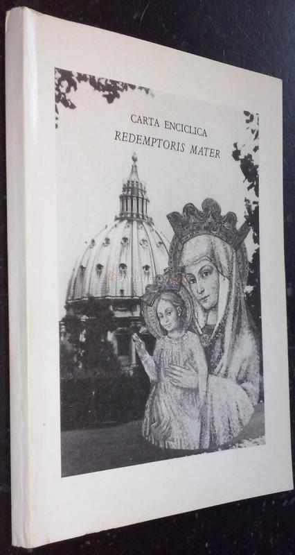 Carta encíclica Redemptoris Mater del sumo pontífice... sobre la bienaventurada Virgen María en la vida de la iglesia peregrina