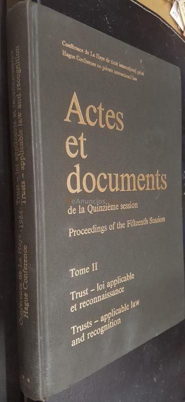 Actes et documents de la Quinzieme sessión. 8 au 20 octobre 1984. Tome II: Trust - loi applicable et reconnaisance. Trust - applicable law and recognition