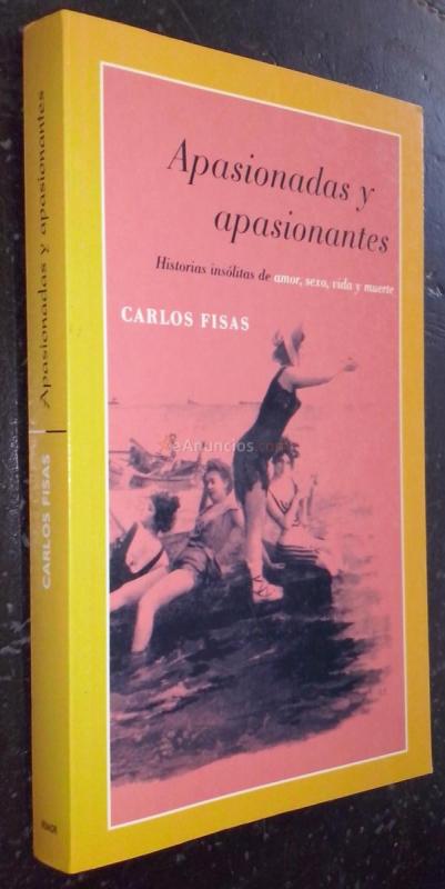 Apasionadas y apasionantes. Historias insólitas de amor, sexo, vida y muerte