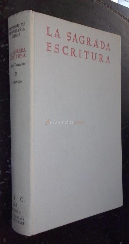 La sagrada escritura. Texto y comentario por profesores de la Compañía de Jesús. Nuevo testamento III: Carta a los hebreos. epístolas católicas. Apocalipsis. Índices