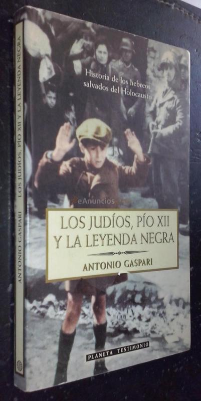 Los judíos, Pío XII y la leyenda negra. Historia de los hebreos salvados del holocausto