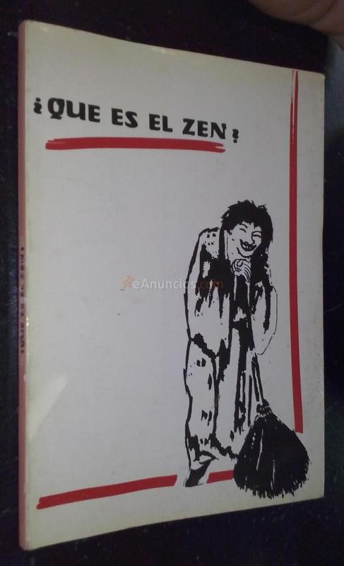 Que es el zen. Introducción práctica al budismo zen