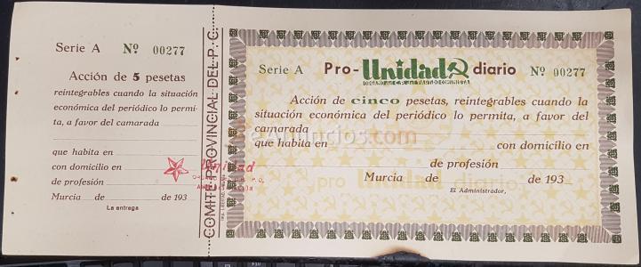Pro-Unidad diario. Órgano C.P. del Partido Comunista. Acción de cinco pesetas, reintegrable cuando l situación económica del periódico lo permita, a favor del camarada ......... que habita en ........... de profesión ........  Murcia ..... de ..... de 193