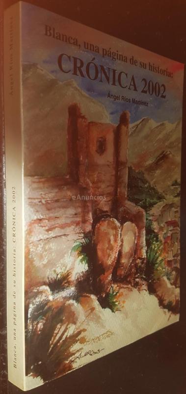 Blanca, una página de su historia: Crónica 2002