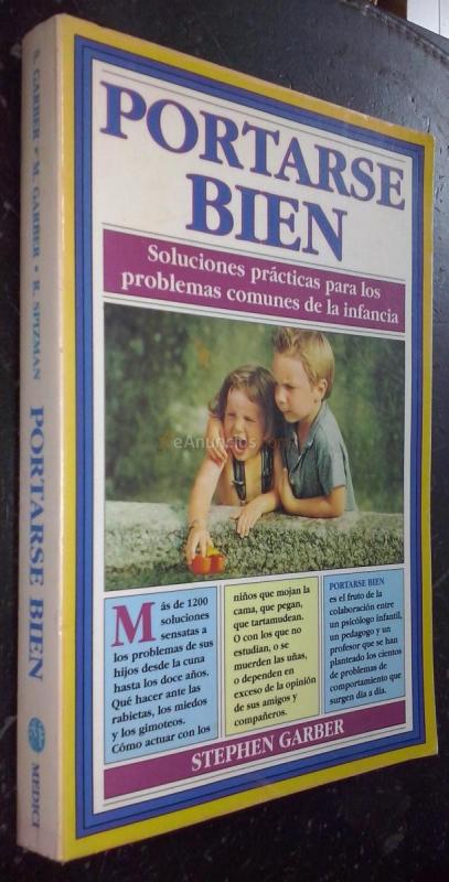 Portarse bien. Soluciones prácticas para los problemas comunes de la infancia