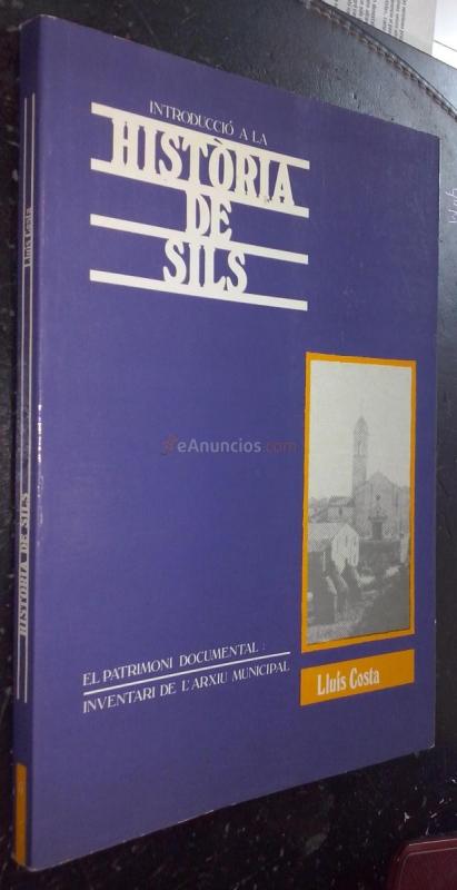 Introducció a la historia de Sils. El patrimoni documental: inventari de l'arxiu municipal
