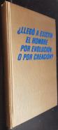 Legó a existir el hombre por evolución o por creación 