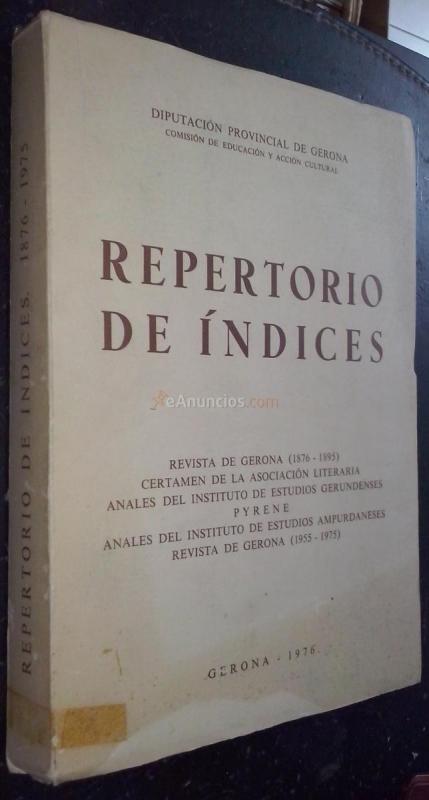Repertorio de índices. Revista de Gerona (1876-1895). Certamen de la Asociación Literaria. Anales del Instituto de Estudios Gerundenses Pyrene. Anales del Instituto de Estudios Ampurdaneses. Revista de Gerona (1955-1975)
