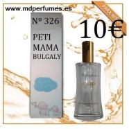Perfume equivalente Infantil N 326  PETI MAMA BULGARIA
