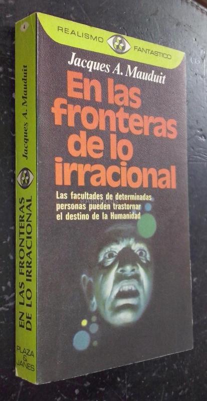 En las fronteras de lo irracional. Las facultades de determinadas personas pueden trastornar el destino de la humanidad