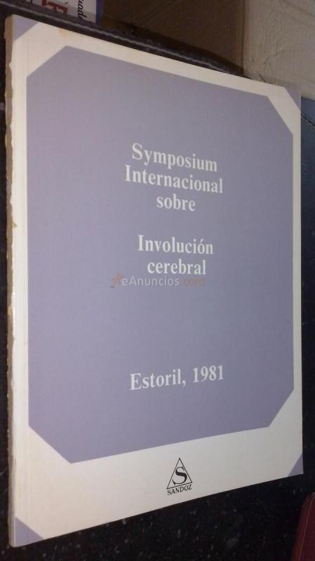 Symposium Internacional sobre involución cerebral. Fisiopatología, clínica y terapéutica. Estoril 1981