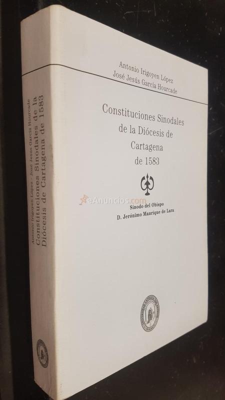 Constituciones Sinodales de la Diócesis de Cartagena de 1583. Sínodo del Obispo D. Jerónimo Manrique de Lara