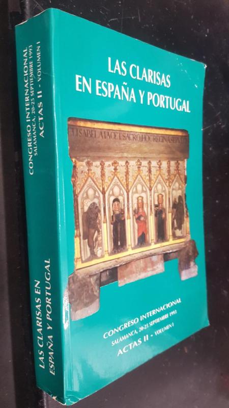 Las Clarisas en España y Portugal. Congreso Internacional. Salamanca, 20 - 25 septiembre 1993. Actas II, Volumen I. Archivos e historia