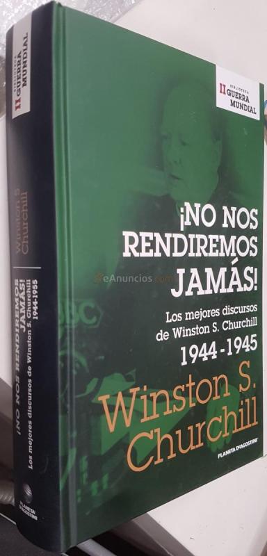 No nos rendiremos jamás. Los mejores discursos de Winston S. Churchill. 1944 - 1945