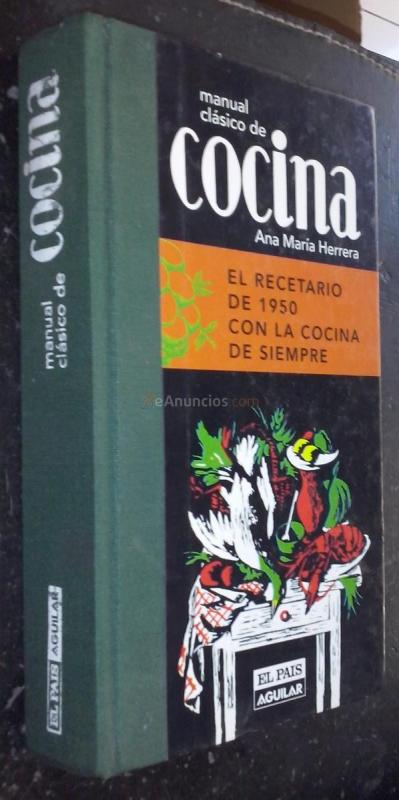 Manual clásico de cocina. El recetario de 1950 con la cocina de siempre