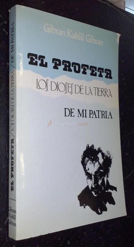 El profeta. Los dioses de la tierra. De mi patria