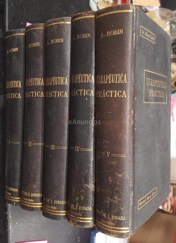 Tratado de terapéutica práctica. 5 tomos. Tomo I: Enfermedades del aparato respiratorio. Del aparato circulatorio. De la sangre. De los órganos hematopoyéticos. De las glándulas vasculares sanguíneas. Tomo II: Enfermedades del aparato digestivo. Enfermeda