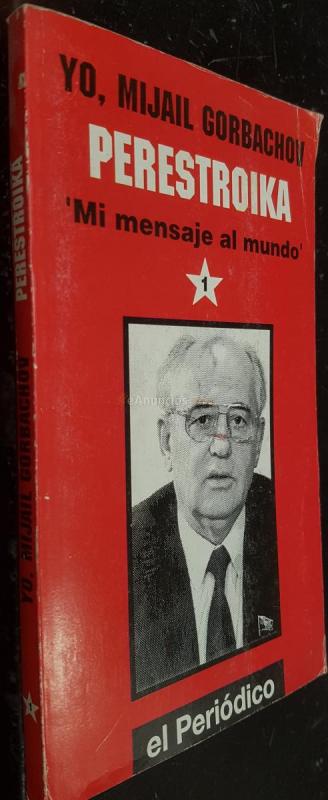 Yo, Mijail gorbachov. Perestroika mi mensaje al mundo 1