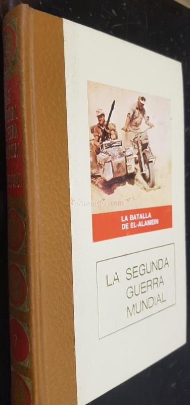 La batalla de El Alamein. La Segunda Guerra Mundial número 7