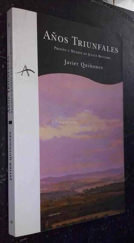 Años triunfales. Prisión y muerte de Julián Besteiro