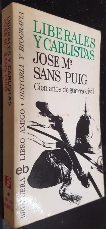 Liberales y Carlistas. Cien años de guerra civil