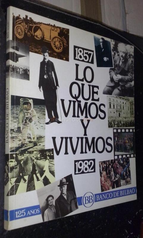 1857-1982. Lo que vimos y vivimos. 125 años Banco de Bilbao