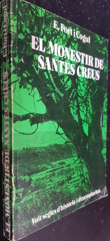 El monestir de Sants Creus. Vuis segles d historia i d exemplaritat