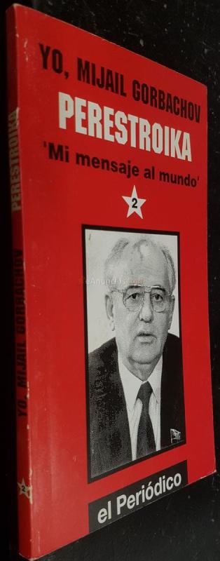 Yo, Mijail gorbachov. Perestroika mi mensaje al mundo 2