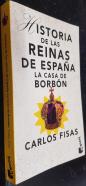 Historia de las Reinas de España. La Casa de Borbón