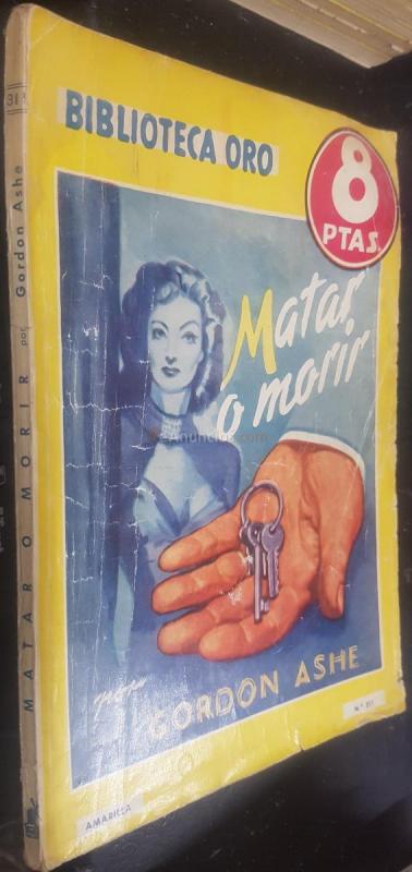 Matar o morir. Biblitoteca Oro Serie Amarilla N 311