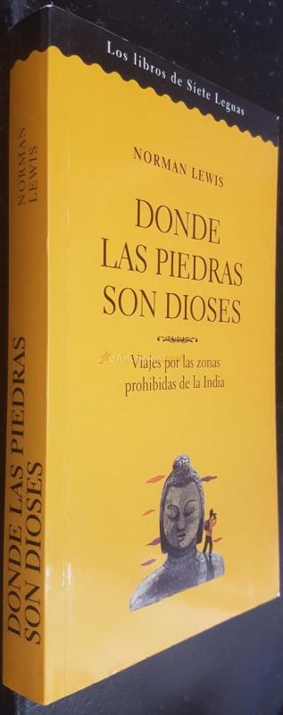 Donde las piedras son Dioses. Viajes por las zonas prohibidas de la India