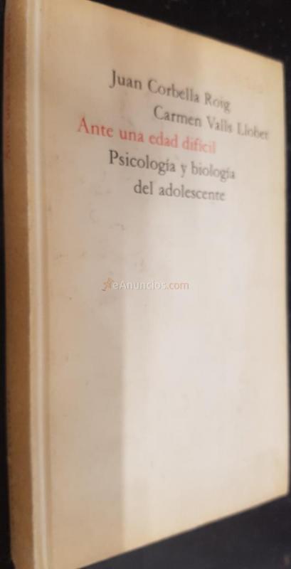 Ante una edad difícil. Psicología y biología del adolescente