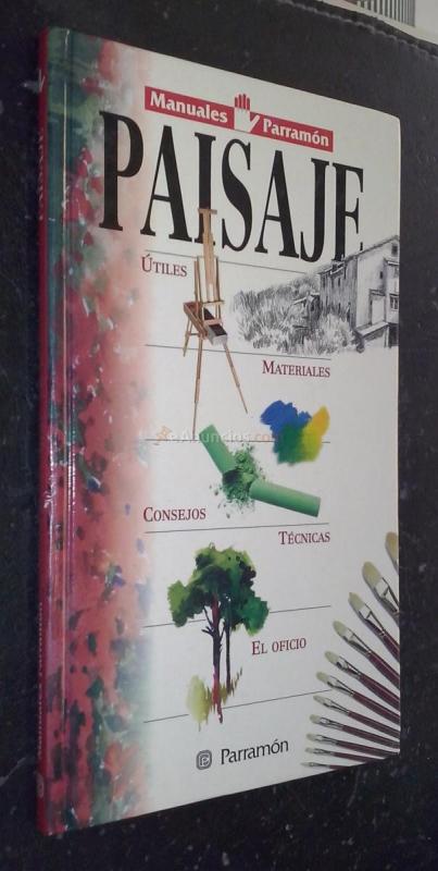 Paisaje. Útiles, materiales, consejos, técnicas, el oficio.