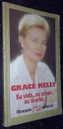 Grace Kelly. Su vida, su amor, su sueño...