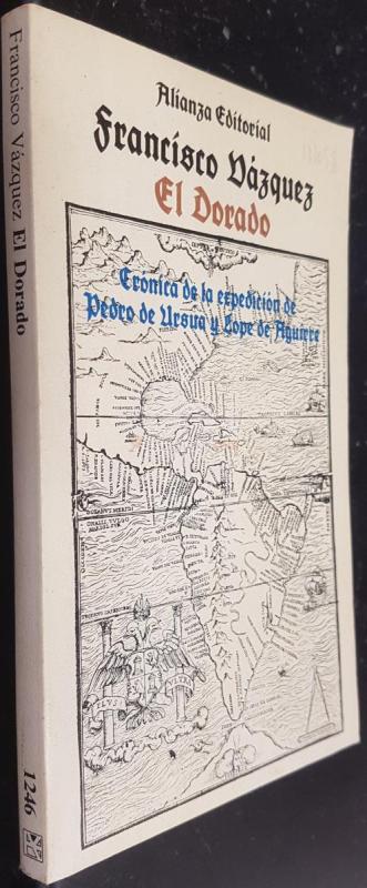 El Dorado. Crónica de la expedición de Pedro de Ursua y Lope de Aguirre