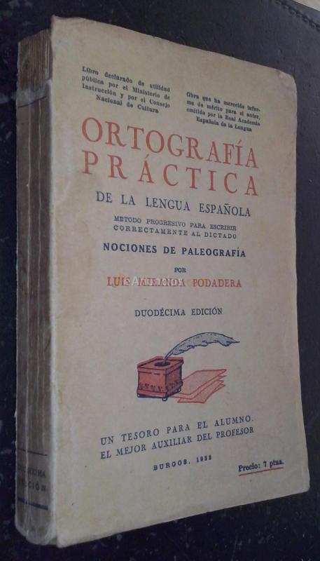 Ortografía Práctica de la Lengua Española. Método progresivo para escribir correctamente al dictado. Nociones de Paleografía