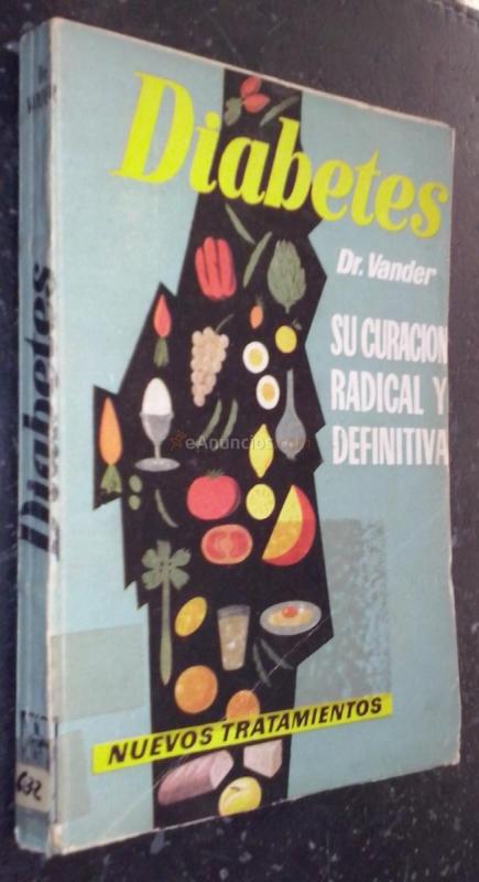 Diabetes. Su curación radical y definitiva