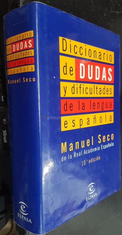 Diccionario de dudas y dificultades de la lengua española. 10 edición revisada y puesta al día